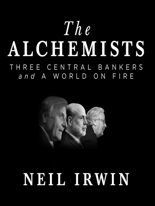 Title details for The Alchemists by Neil Irwin - Available